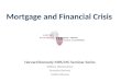 Mortgage and Financial Crisis Harvard Kennedy MPA/MC Seminar Series William Werkmeister Brandon Barford Ashish Khanna