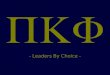 - Leaders By Choice -. Some Facts… Pi Kappa Phi was Founded December 10, 1904 at the College of Charleston Pi Kapp Clock Tower Pi Kapp Bell Tower