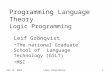 Dec 18. 2003Logic Programming1 Programming Language Theory Logic Programming Leif Grönqvist The national Graduate School of Language Technology (GSLT)
