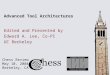 Chess Review May 10, 2004 Berkeley, CA Advanced Tool Architectures Edited and Presented by Edward A. Lee, Co-PI UC Berkeley
