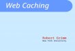 Web Caching Robert Grimm New York University. Before We Get Started  Interoperability testing  Type theory 101