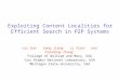 Exploiting Content Localities for Efficient Search in P2P Systems Lei Guo 1 Song Jiang 2 Li Xiao 3 and Xiaodong Zhang 1 1 College of William and Mary,