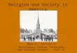 Religion and Society in America Week 6 – Lecture 3 “Antislavery Reform, Secession, and Societal Divides” – Part II