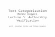 Text Categorization Moshe Koppel Lecture 5: Authorship Verification with Jonathan Schler and Shlomo Argamon