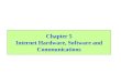 Chapter 5 Internet Hardware, Software and Communications