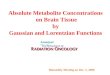 Bimonthly Meeting on Dec. 5, 2008 Absolute Metabolite Concentrations on Brain Tissue by Gaussian and Lorentzian Functions Amarjeet Bhullar