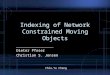 Indexing of Network Constrained Moving Objects Dieter Pfoser Christian S. Jensen Chia-Yu Chang