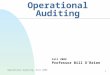 Operational Auditing--Fall 2009 1 Operational Auditing Fall 2009 Professor Bill O’Brien