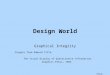 Sheelagh Carpendale Design World Graphical Integrity largely from Edward Tufte, The Visual Display of Quantitative Information, Graphics Press, 1983