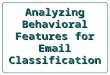 Analyzing Behavioral Features for Email Classification