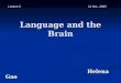 Language and the Brain Helena Gao Helena Gao Lecture 3 12 Oct., 2005