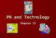 PR and Technology Chapter 13. Working Smart Using New Tools A study commissioned by PR Reporter found the use of new technologies is the leading trend