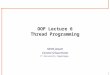 1 OOP Lecture 6 Thread Programming Mette Jaquet Carsten Schuermann IT University Copenhagen