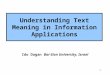 1 Understanding Text Meaning in Information Applications Ido DaganBar-Ilan University, Israel