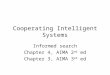 Cooperating Intelligent Systems Informed search Chapter 4, AIMA 2 nd ed Chapter 3, AIMA 3 rd ed