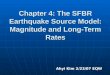 Chapter 4: The SFBR Earthquake Source Model: Magnitude and Long-Term Rates Ahyi Kim 2/23/07 EQW