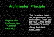 Archimedes’ Principle Physics 202 Professor Lee Carkner Lecture 2 “Got to write a book, see, to prove you’re a philosopher. Then you get your … free official