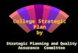 College Strategic Plan by Strategic Planning and Quality Assurance Committee