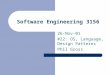 Software Engineering 3156 26-Nov-01 #22: OS, Language, Design Patterns Phil Gross