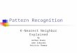 Pattern Recognition K-Nearest Neighbor Explained By Arthur Evans John Sikorski Patricia Thomas