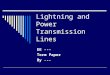 Lightning and Power Transmission Lines EE --- Term Paper By ---