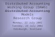 Distributed Accounting Working Group (DAWG) Distributed Accounting Models Research Group Monday, 22 July 2002 Tuesday, 23 July 2002 Edinburgh, Scotland