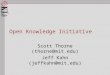 Open Knowledge Initiative Scott Thorne (thorne@mit.edu) Jeff Kahn (jeffkahn@mit.edu)