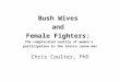 Bush Wives and Female Fighters: The complicated reality of women's participation in the Sierra Leone war Chris Coulter, PhD