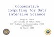Cooperative Computing for Data Intensive Science Douglas Thain University of Notre Dame NSF Bridges to Engineering 2020 Conference 12 March 2008