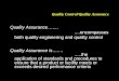 Quality Control/Quality Assurance Quality Assurance……. ….encompasses both quality engineering and quality control Quality Assurance is……. …..the application