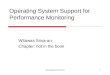 Operating System Kernels1 Operating System Support for Performance Monitoring Witawas Srisa-an Chapter: not in the book