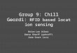 Group 9: Chill Geordi: RFID based location sensing Brian Loo (bloo) Geeta Shroff (gshroff) Zane Starr (zcs)