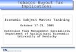 Agricultural Economics Tobacco Buyout Tax Implications Economic Subject Matter Training October 17-21, 2005 Extension Farm Management Specialists Department