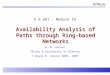 E E 681 - Module 19 Availability Analysis of Paths through Ring-based Networks W. D. Grover TRLabs & University of Alberta © Wayne D. Grover 2002, 2003