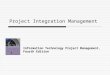 Project Integration Management Information Technology Project Management, Fourth Edition