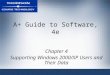A+ Guide to Software, 4e Chapter 4 Supporting Windows 2000/XP Users and Their Data