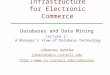 The Software Infrastructure for Electronic Commerce Databases and Data Mining Lecture 1: A Manager’s View of Database Technology Johannes Gehrke johannes@cs.cornell.edu
