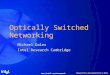 Www.intel.com/research Optically Switched Networking Michael Dales Intel Research Cambridge