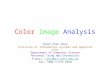 Color Image Analysis Chaur-Chin Chen Institute of Information Systems and Applications Department of Computer Science National Tsing Hua University E-mail: