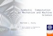 Forschungsschwerpunkte Fakultät für Bauingenieurwesen Symbolic Computation in Mechanism and Machine Science Manfred L. Husty Inst. f. Basic Sciences in