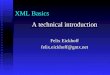 A technical introduction Felix Eickhoff felix.eickhoff@gmx.net XML Basics