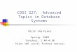 COSI 227: Advanced Topics in Database Systems Mitch Cherniack Spring, 2003 Tuesdays: 1:40-4:30 Volen 106 (until further notice)