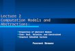 Lecture 2 Computation Models and Abstractions: Properties of Abstract Models Time– Real, Relative, and Constrained Simplest Embedded Systems Forrest Brewer