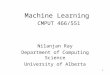 1 Machine Learning CMPUT 466/551 Nilanjan Ray Department of Computing Science University of Alberta