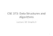 CSE 373: Data Structures and Algorithms Lecture 18: Graphs II 1