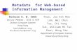Metadata for Web-based Information Management Dickson K. W. CHIU Senior Member, IEEE & ACM Dickson Computer Systems Hong Kong kwchiu@acm.org, dicksonchiu@ieee.org