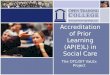 Accreditation of Prior Learning (AP(E)L) in Social Care The OTC/DIT VaLEx Project