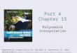 Part 4 Chapter 15 Polynomial Interpolation PowerPoints organized by Dr. Michael R. Gustafson II, Duke University All images copyright © The McGraw-Hill