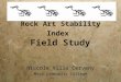 Rock Art Stability Index Field Study Niccole Villa Cerveny Mesa Community College Niccole Villa Cerveny Mesa Community College