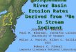 Susquehanna River Basin Erosion Rates Derived from 10 Be in Stream Sediment Joanna M. Reuter Paul R. Bierman, Jennifer Larsen University of Vermont Milan